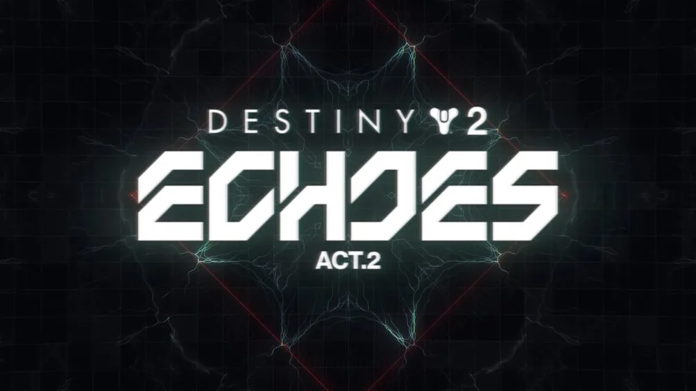 Act 2 of Destiny 2: Echoes Launches Today