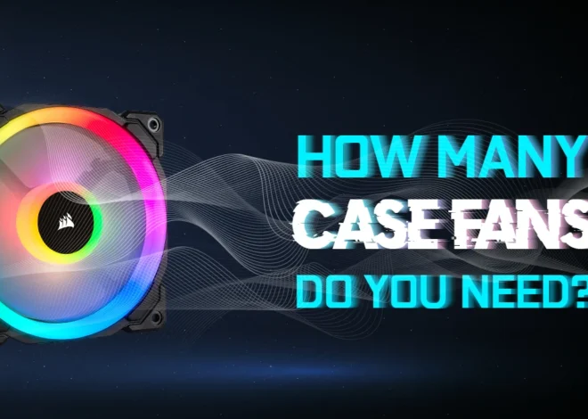 How Many Case Fans Do You Need?