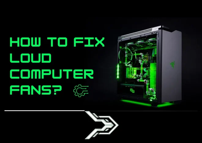 Top Reasons for Loud Computer Fans and How to Fix