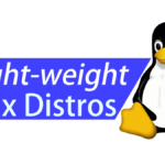 Best lightweight Linux distro of 2024