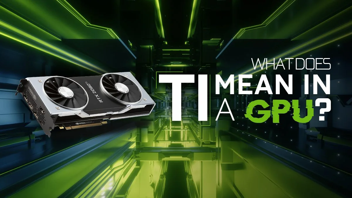 What Does TI Mean on Nvidia GPUs?