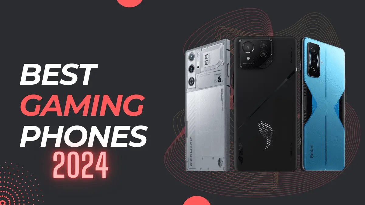 The Best Gaming Smartphones of 2024